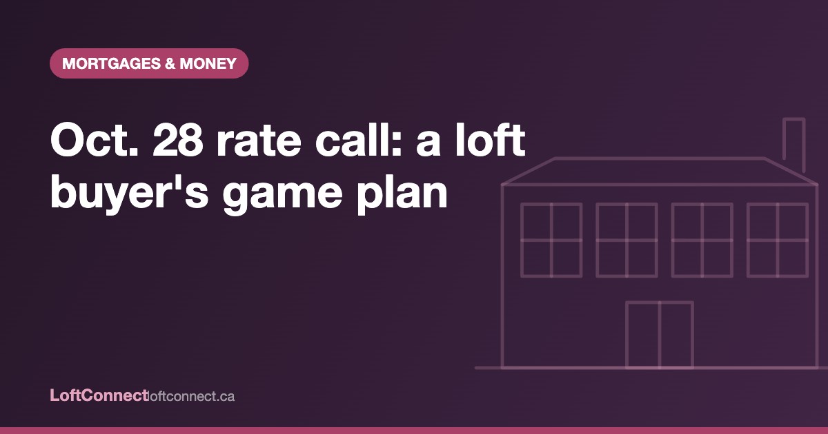 Bank of Canada October 2026 rate decision and what it means for Toronto loft buyers