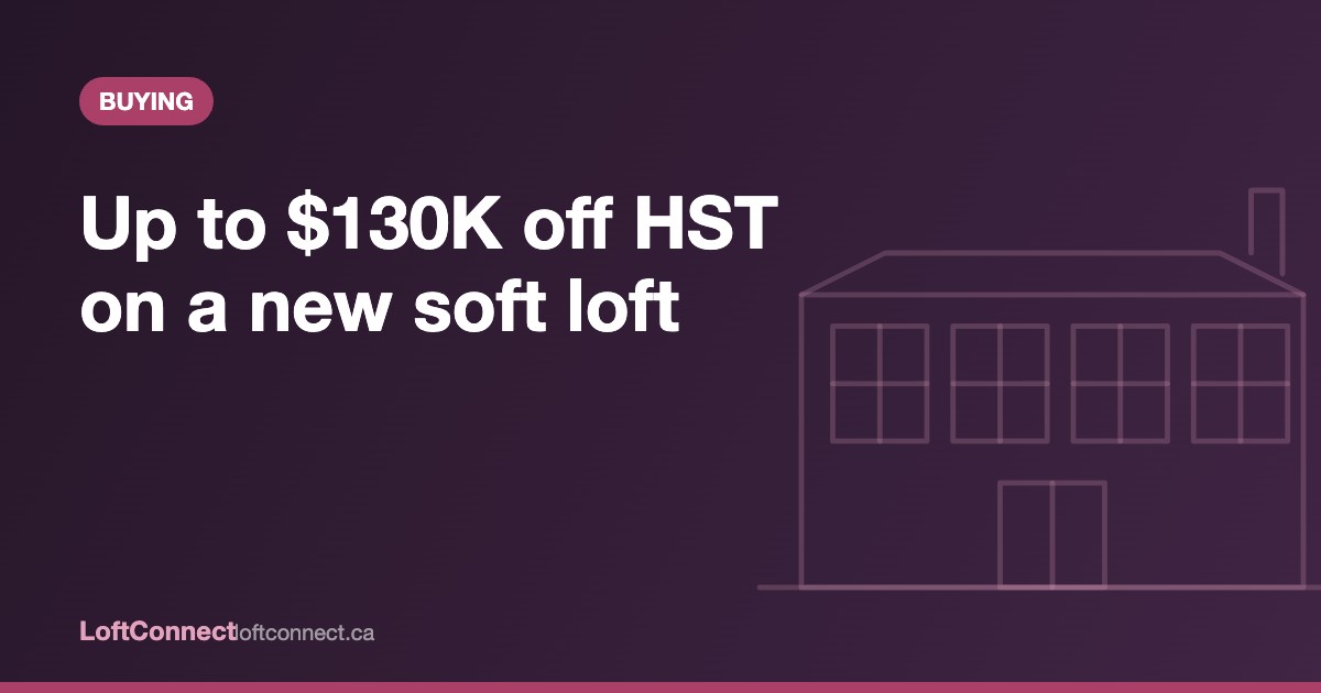 Ontario enhanced HST rebate explained for buyers of new soft lofts in Toronto